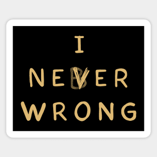 I never wrong Sticker